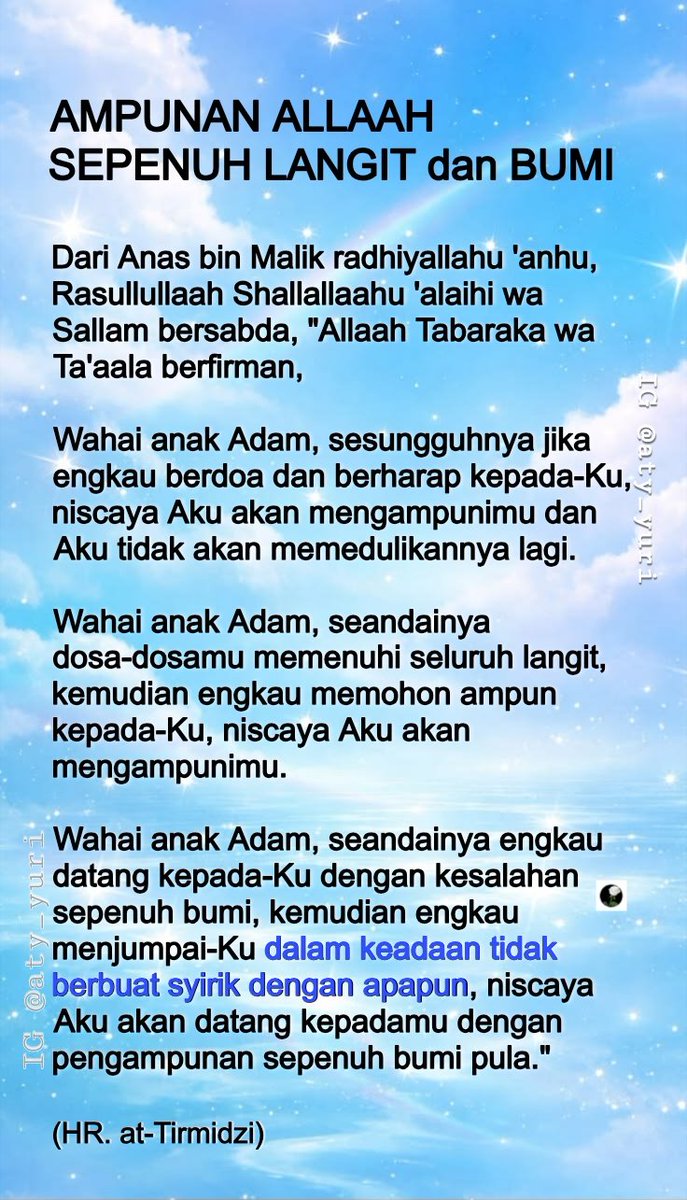 aty_yuri's tweet photo. HADITS QUDSI

Begitu banyak dosa &amp; maksiat yg kita lakukan, tak peduli dosa seorang hamba setinggi langit &amp; seluas bumi, jangan berputus asa akan ampunan Allaah.

Allaah Maha Pengampun, mohonlah ampunan kpd-Nya, dalam keadaan tidak mempersekutukan-Nya dengan apapun.
⚘️ https://t.co/hFAbGmlb3u