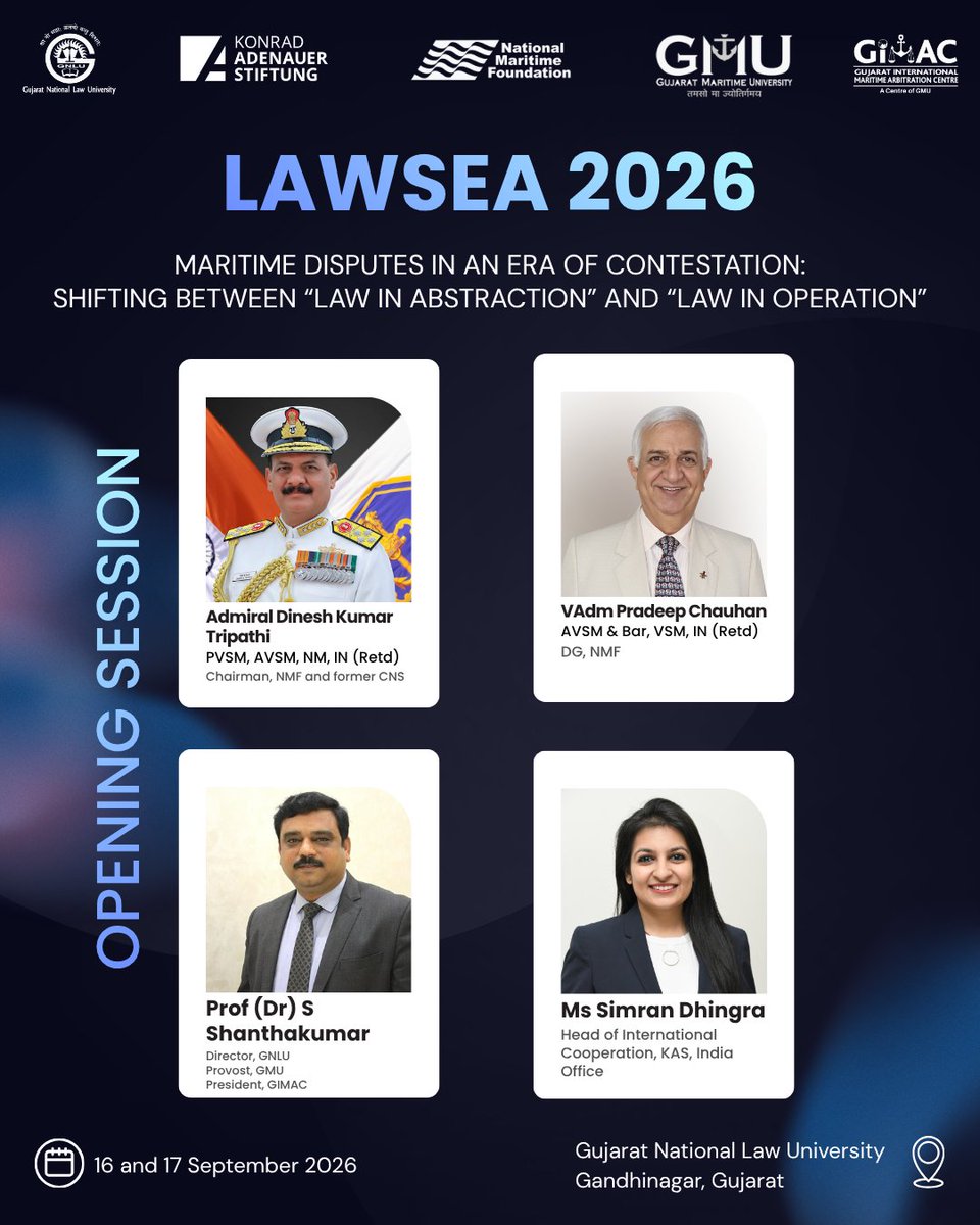 nmfindia's tweet photo. Introducing our distinguished speakers for the Opening Session of LAWSEA 2026 — the Second Edition of the Public International Maritime Law Conference.

Themed "Maritime Disputes in an Era of Contestation: Shifting Between 'Law in Abstraction' and 'Law in Operation,'" LAWSEA 2026 will be held at Gujarat National Law University (GNLU), Gandhinagar on 16–17 September 2026.

-Ms Simran Dhingra, Head of International Cooperation, Konrad-Adenauer-Stiftung, India Office — Welcome Remarks

-Professor (Dr) S Shanthakumar, Director, GNLU — Presidential Remarks

-Vice Admiral Pradeep Chauhan, AVSM & Bar, VSM, IN (Retd), Director-General, National Maritime Foundation — Inaugural Address

-Admiral Dinesh Kumar Tripathi, Chairman, NMF & former Chief of the Naval Staff — Special Address on "Maritime Disputes Today: From Delimitation to Day-to-Day Contestation"

📍 GNLU, Gandhinagar, Gujarat | 16–17 September 2026

#LAWSEA2026 #MaritimeLaw #InternationalLaw #GNLU #NationalMaritimeFoundation #KonradAdenauerStiftung #MaritimeDisputes #IndianNavy #ThinkTank