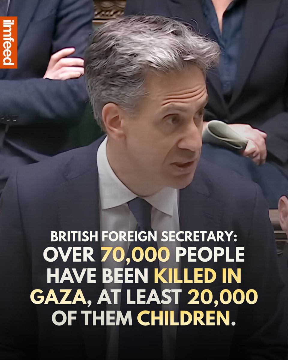 IlmFeed's tweet photo. The British Foreign Secretary Ed Milliband has provided Britain's estimate on how many people have been killed in the genocide in Gaza.

He said that over 70,000 had been killed with at least 20,000 of them being children but stopped short of calling it a genocide.

He also shared the government's position that 'ethnic cleansing' was being carried out in the West Bank and that imports from illegal settlements would be banned. However, trade with Israel would continue.

He said, "The British government agrees that there is ethnic cleansing of Palestinians in areas of the West Bank perpetrated by settler terrorists. 

And all too often, the Israeli government has turned a blind eye to this, and worse, members of it have made statements and taken actions to support the forced displacement of Palestinians."

Despite the strong statement, he said that he was "proud of my Jewishness" and "unwavering in my support for the State of Israel."