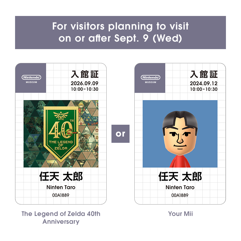 Museum_Nintendo's tweet photo. [For visitors arriving on or after Wednesday, September 9] 
Visitors to the Nintendo Museum can choose between two play-ticket designs: 
・The Legend of Zelda 40th Anniversary 
・Your Mii 
Before your visit, please make sure your preferred design has been selected. 
You can check your settings here: 
#NintendoMuseum
https://t.co/gCzJYWyYbd