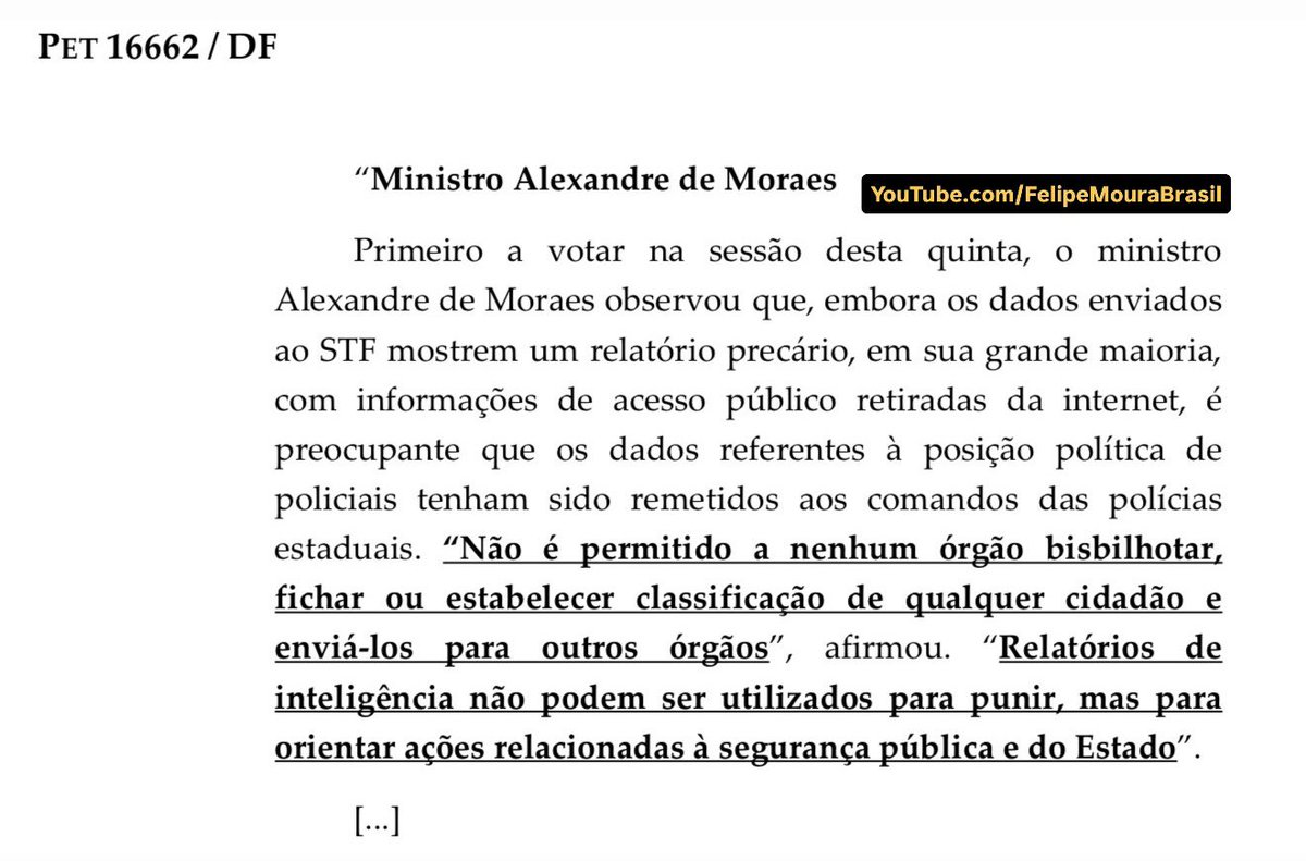 FMouraBrasil's tweet photo. O trecho mais humilhante para Moraes na decisão de Mendonça é a menção ao voto de Moraes na ADPF 722.

“Não é permitido a nenhum órgão”, escreveu ele, “bisbilhotar, fichar ou estabelecer classificação de qualquer cidadão e enviá-los para outros órgãos.”

Foi exatamente o que fez a ala anti-Mendonça da PF no relatório apócrifo requisitado e explorado por Moraes. 

“Relatórios de inteligência não podem ser utilizados para punir”, escreveu o mesmo ministro que usou um deles para acusar Mendonça de ter cometido ilegalidades.

A conduta de Moraes não condiz com o que ele prega no STF, porque ele age não com base em princípios e valores, mas conforme a conveniência do momento.

Foi o que também mostrei em relação à sua sabatina: https://t.co/uJ8jLt3Ggz.

Ninguém desmascara Moraes melhor que o próprio Moraes.