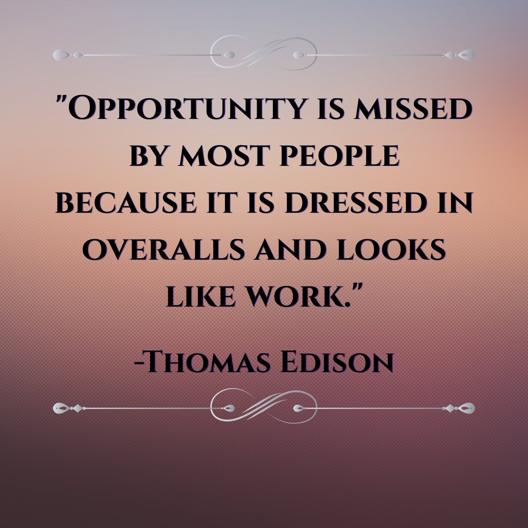 digitalgrandad's tweet photo. "Opportunity is missed by most people because it is dressed in overalls and looks like work." - Thomas Edison #Opportunity #OneInALifetime #MakeItHappen #qotd https://t.co/jid5SPLG3u