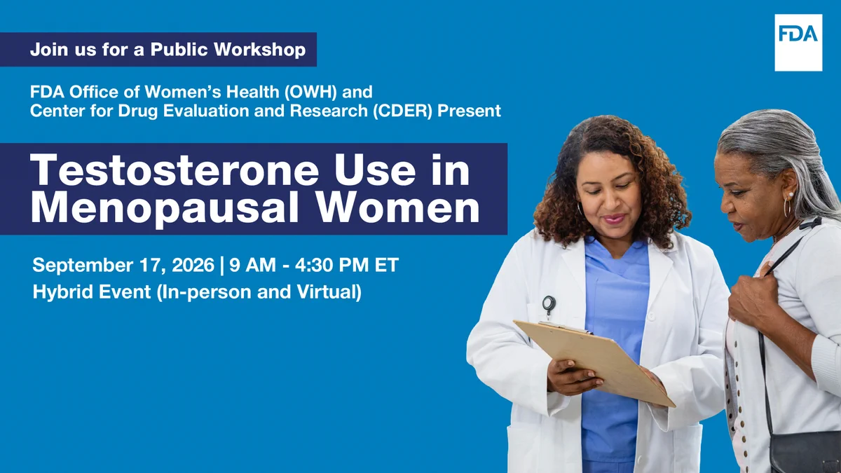 A promotional poster for a public workshop by the FDA Office of Women's Health and the Center for Drug Evaluation and Research. The event is about "Testosterone Use in Menopausal Women," scheduled for September 17, 2026, from 9 AM to 4:30 PM ET. It will be a hybrid event. The poster includes the FDA logo, and an image of two individuals reviewing a clipboard.