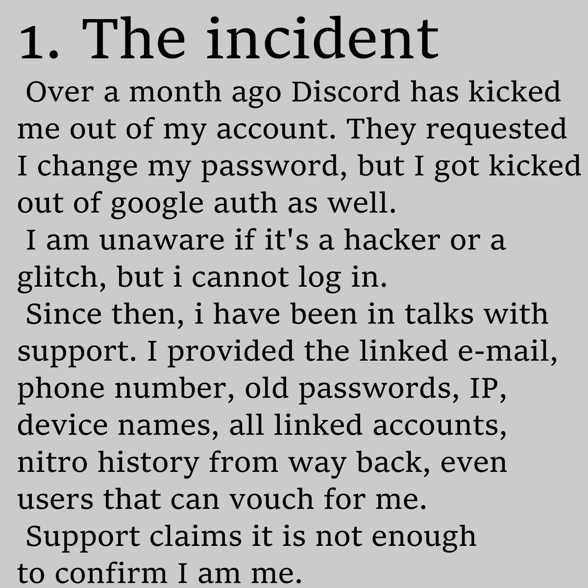 work17_'s tweet photo. @discord give me my account back.

i am me, and i gave you more than enough information to confirm that i am me.

contact me in dms and i will be more than willing to re-send all the personal information. https://t.co/bESr2Iu0Qi