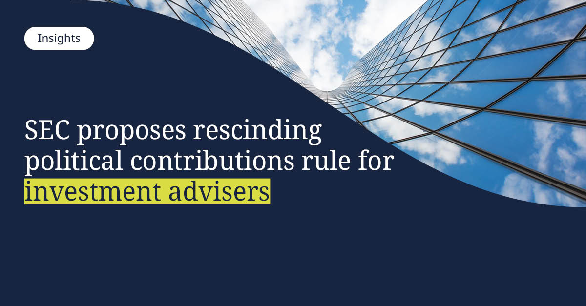 SEC proposes rescinding political contributions rule for investment advisers