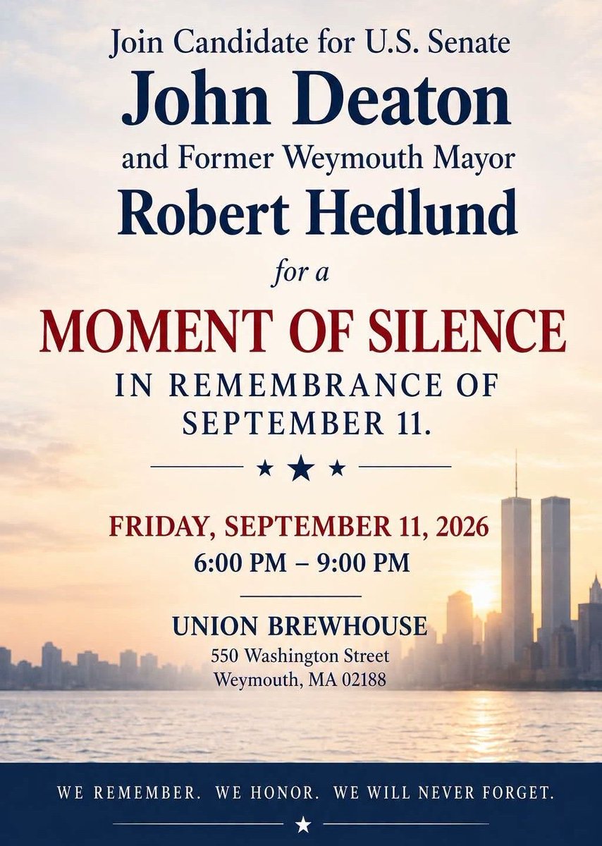 massgop's tweet photo. 🇺🇸 We Remember. We Honor. We Will Never Forget.

Please join U.S. Senate candidate John Deaton for US Senate and Former Mayor Bob Hedlund for a Moment of Silence in remembrance of September 11th.

📅 Friday, September 11, 2026
⏰ 6:00–9:00 PM
📍 Union Brewhouse
550 Washington Street, Weymouth

We invite the community to come together as we remember the lives lost, honor the heroes, and reflect on a day that forever changed our nation.

Never Forget.

#September11 #NeverForget #WeRemember #WeymouthMA #JohnDeaton