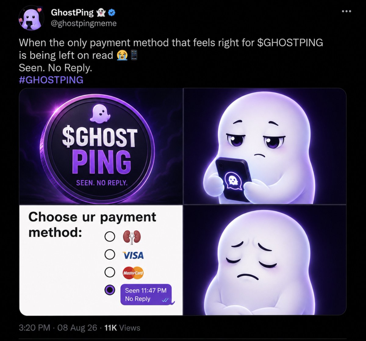 Neo_Crypttt's tweet photo. When they ask how I want to be paid:

Kidney ❌ Visa ❌ Mastercard ❌ Cash ❌

Seen 11:47 PM
No Reply. ✅

Finally, a payment method I understand.

👻 $GHOSTPING

#GHOSTPING https://t.co/V3Oz2E7mIA