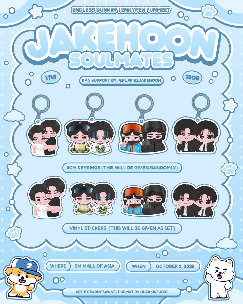 puppiezjakehoon's tweet photo. 1115 . 𝙅𝙖𝙠𝙚𝙝𝙤𝙤𝙣 𝙎𝙤𝙪𝙡𝙢𝙖𝙩𝙚𝙨 . 1208
(Part II)

Endless Dunkin' | Enhypen Funmeet 
Keyring and Vinyl Stickers By: @puppiezjakehoon 

Rules: 
🐾 Must Be Following, Like, RT
🐾 Open For D-day Trades Only 
🐾 Show Jake KGMA and Sunghoon KSCA Voting Proof to Secure

📆 October 3, 2026
📍 ChaTraMue SM Mall of Asia (SoulliesPH CSE)

#DunkinPH_ENDLESS #ENDLESSFunmeet
#ENHYPEN #JAKEHOON #JAKE #SUNGHOON 

Art by: @parmesawns
Pubmat Design by: @duckkistudio