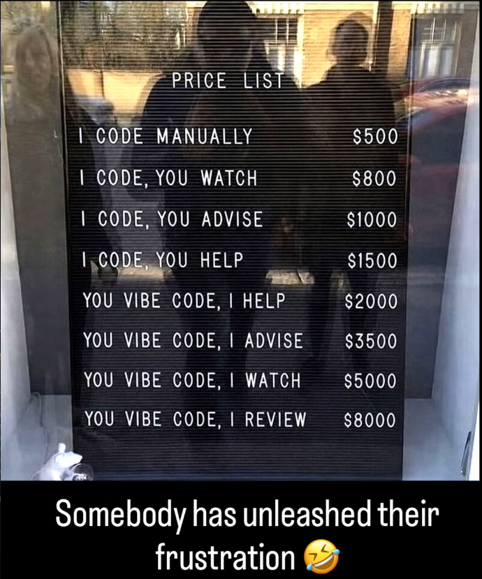 Humorous price board showing "you vibe code, I review" getting progressively more expensive, which captured community fatigue around oversight work