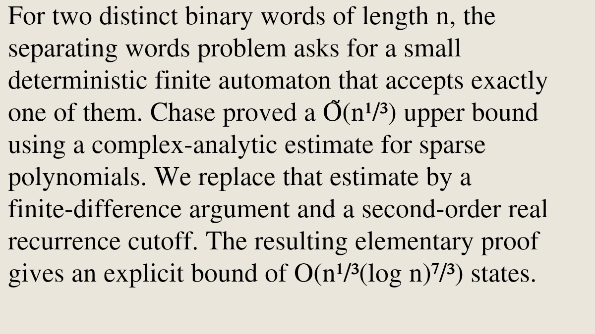 FormalLanguages's tweet photo. An Elementary Proof of the Õ(n¹/³) Bound for Separating Words

Chen Xu
https://t.co/GVZDW8qYDt [𝚌𝚜.𝙵𝙻 𝚌𝚜.𝙲𝙲 𝚖𝚊𝚝𝚑.𝙲𝙾] https://t.co/P6qwl3WESw