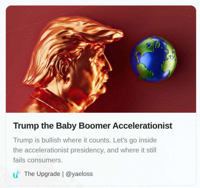 YaelOss's tweet photo. Trump is a tech bull and an energy bull. He sees economic growth as a force for good in the world. Trump is the farthest thing from a doomer. 

He's the ultimate Accelerationist, whether we like it or not.

-- a dispatch from the new @ConsumerChoiceC publication 👇THE UPGRADE 👇