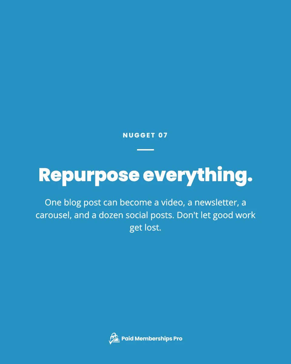 Repurpose everything.