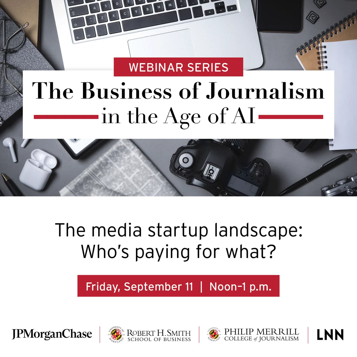 Promotional banner for a webinar series titled "The Business of Journalism in the Age of AI," showing a journalist's workspace (laptop, camera, notebook, earbuds) and event time Friday, September 11 | Noon–1 p.m.