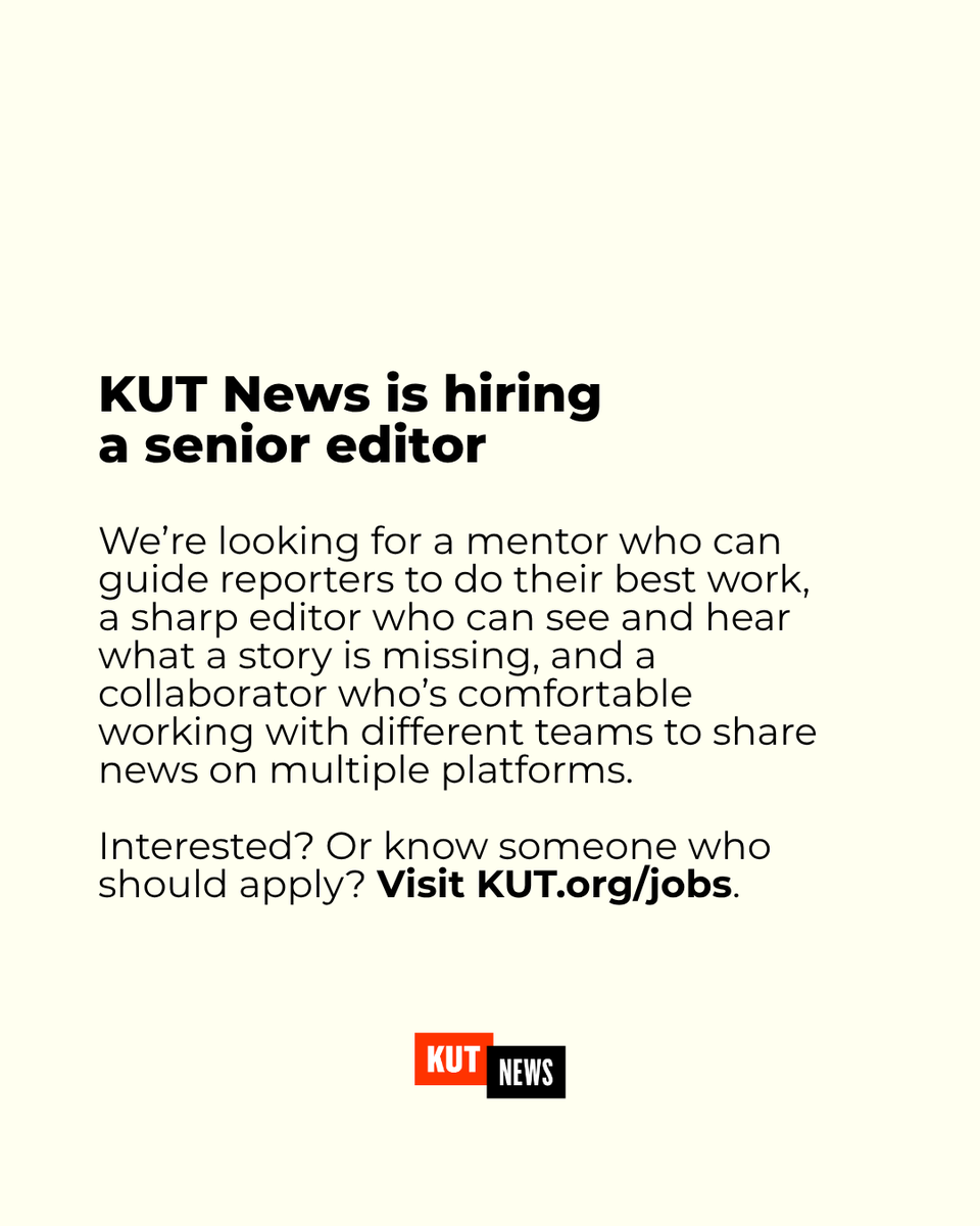 KUT News is hiring a senior editor. We’re looking for a mentor who can guide reporters to do their best work, a sharp editor who can see and hear what a story is missing, and a collaborator who’s comfortable working with different teams to share news on multiple platforms. Interested? Or know someone who should apply? Visit KUT.org/jobs.