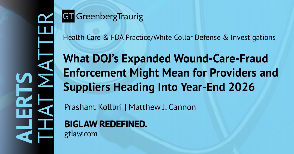 GT_Law's tweet photo. Read the #GTAlert titled "What DOJ’s Expanded Wound-Care-Fraud Enforcement Might Mean for Providers and Suppliers Heading Into Year-End 2026" by Prashant Kolluri and Matthew Cannon: https://t.co/HG2XoeWAPw.

#FalseClaimsAct #FCA #DOJ #HealthcareCompliance #HealthcareEnforcement https://t.co/LuQlXZT0UV