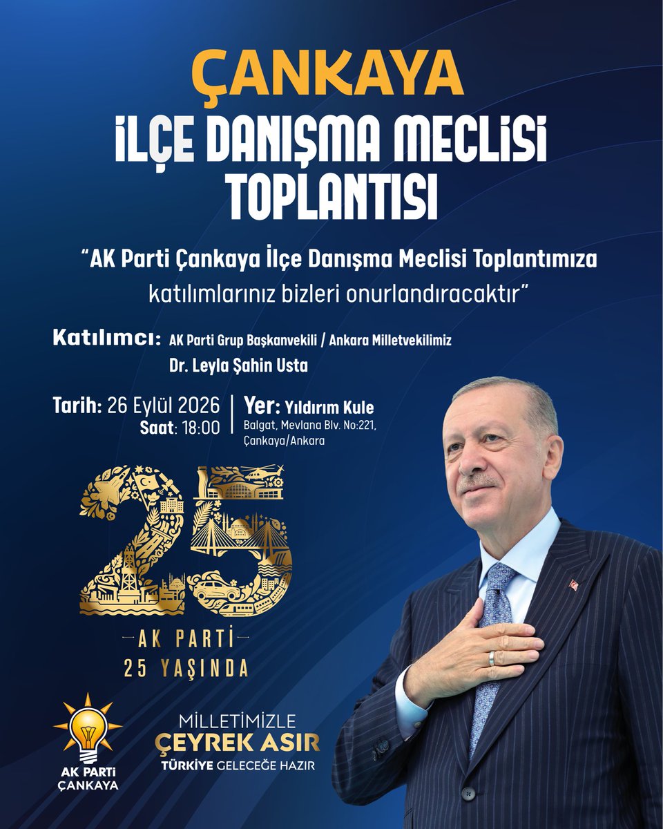 akcankaya's tweet photo. Milletimizle çeyrek asır! 🇹🇷

AK Parti’mizin 25. kuruluş yıl dönümü coşkusuyla, Çankaya İlçe Danışma Meclisi Toplantımızı gerçekleştiriyoruz.  
AK Parti Grup Başkanvekilimiz / Ankara Milletvekilimiz Sayın Dr. Leyla Şahin Usta’nın (@leylasahinusta )teşrifleriyle düzenleyeceğimiz toplantımıza tüm teşkilat mensuplarımızı ve kıymetli hemşehrilerimizi bekliyoruz.  

🗓 Tarih: 26 Eylül 2026, Cumartesi
⏰ Saat: 18:00
📍 Yer: Yıldırım Kule (Balgat, Mevlana Blv. No:221, Çankaya/Ankara)

@Akparti @AkpartiAnkara 
@hakanhanozcan @KaradumanBaran