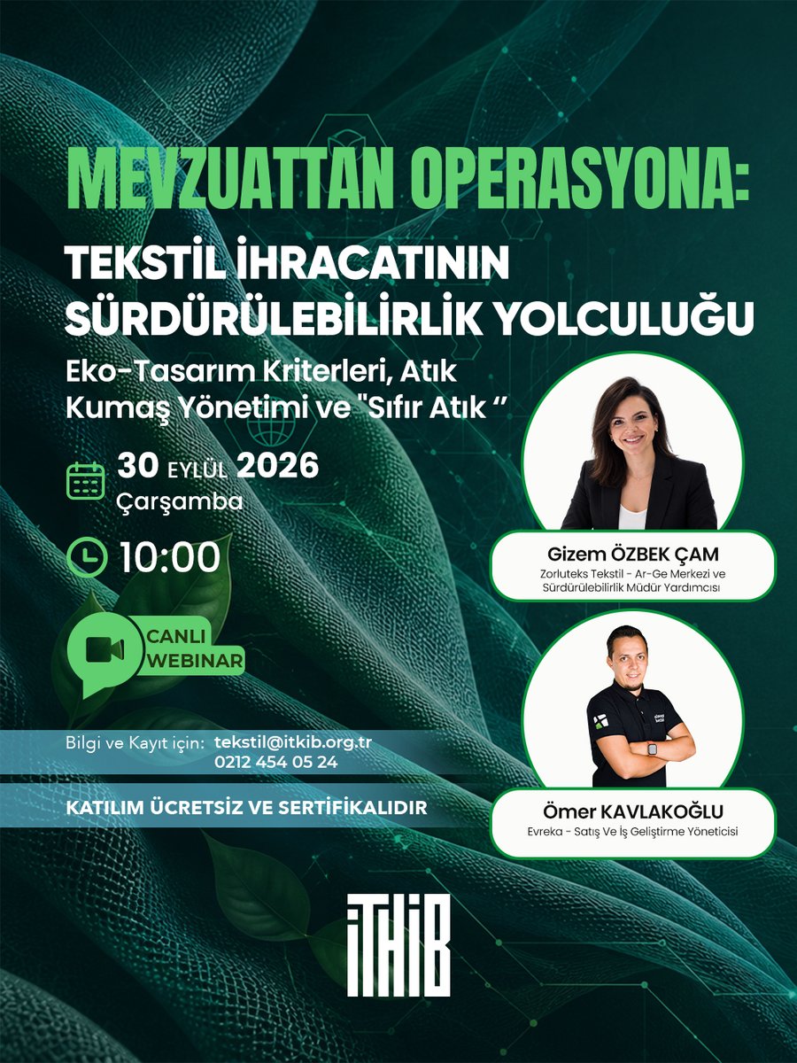 ITHIB's tweet photo. “Mevzuattan Operasyona: Tekstil İhracatının Sürdürülebilirlik Yolculuğu” webinar serimizin yeni oturumunda, "Eko-tasarım kriterleri, atık kumaş yönetimi ve Sıfır Atık” uygulamalarını ele alıyoruz. 🌱

Webinarımızda; Zorluteks Tekstil Ar-Ge Merkezi ve Sürdürülebilirlik Müdür Yardımcısı Gizem Özbek Çam ile Evreka Satış ve İş Geliştirme Yöneticisi Ömer Kavlakoğlu, sürdürülebilir üretim süreçlerinin geliştirilmesine yönelik yaklaşımları ve atık yönetiminde uygulanabilir çözümleri sektörümüzle paylaşacak.

📅 30 Eylül 2026, Çarşamba
🕙 10.00
💻 Canlı Webinar
🎓 Katılım ücretsiz ve sertifikalıdır.

Bilgi ve kayıt için: tekstil@itkib.org.tr | 0212 454 05 24