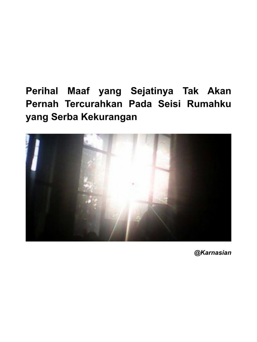 Karnasian's tweet photo. Perihal maaf yang sejatinya tak akan pernah tercurahkan pada seisi rumahku yang serba kekurangan. https://t.co/suswVdl0jK