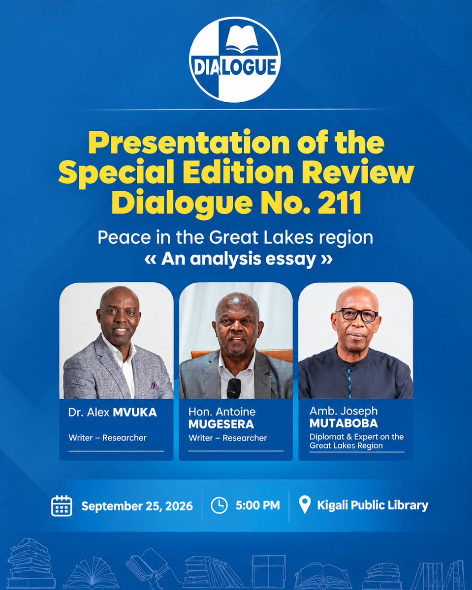 DialogueRwanda's tweet photo. This Friday, Sept. 25, Dialogue will present a special edition review of Dialogue No.211: “Peace in the Great Lakes Region An Analysis Essay.”
The presentation will bring together Dr. @AlexMvuka, Hon. Antoine Mugesera &amp; Amb. Joseph Mutaboba for a reflection on peace in the region https://t.co/zsZglZ7Iq8