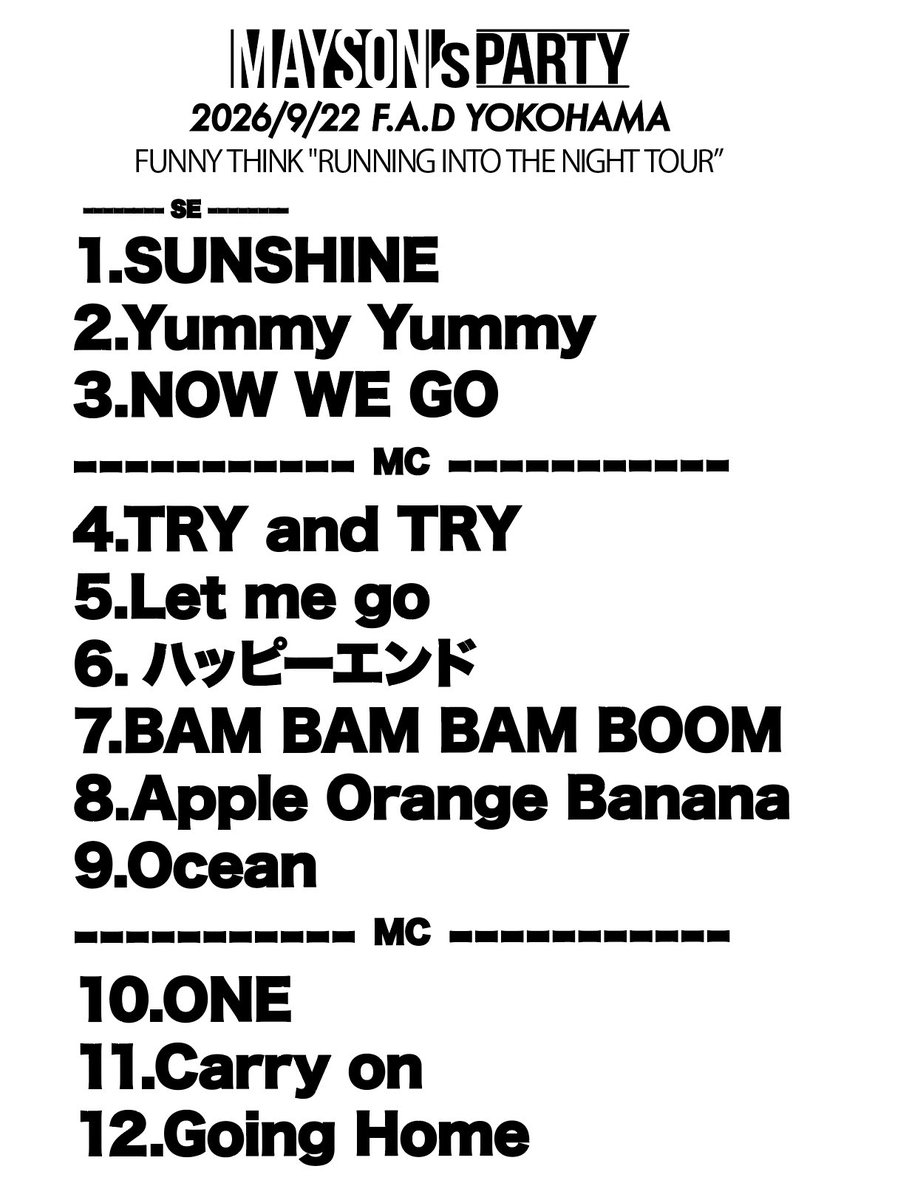 maysonsparty_jp's tweet photo. ||◤𝑻𝒉𝒂𝒏𝒌 𝒚𝒐𝒖◢||

🗓️9月22日(火・祝)F.A.D YOKOHAMA 
『FUNNY THINK "RUNNING INTO THE NIGHT TOUR”』

#本日のセットリスト
#MAYSONsPARTY https://t.co/yfZZAsqHh6