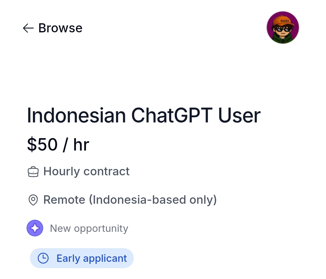 bozzxyz's tweet photo. LU LAGI NYARI KERJA? NIH ADA JOB GAJI $50/JAM, SYARATNYA CUMA PERNAH PAKE CHATGPT!!!

Nih buat lu yang lagi hunting remote job, atau lagi cari side job, apply sekarang!!!

https://t.co/N8qQm6xGfx

Posisinya Indonesian ChatGPT User
💰 $50/jam
🌎 Remote, khusus Indonesia
⏱️ Hourly contract

Dari requirement yang keliatan, mereka nyari orang Indonesia yang memang familiar menggunakan ChatGPT.

Kalau lu tiap hari udah pake ChatGPT buat kerja, research, nulis, brainstorming, coding, atau sekadar bantu kerjaan...

Mungkin ini worth buat dicoba.

Jangan cuma scroll job posting terus bilang “pengen kerja remote” wkwk.

Coba apply dulu, siapa tau rezeki lu ada di sini.