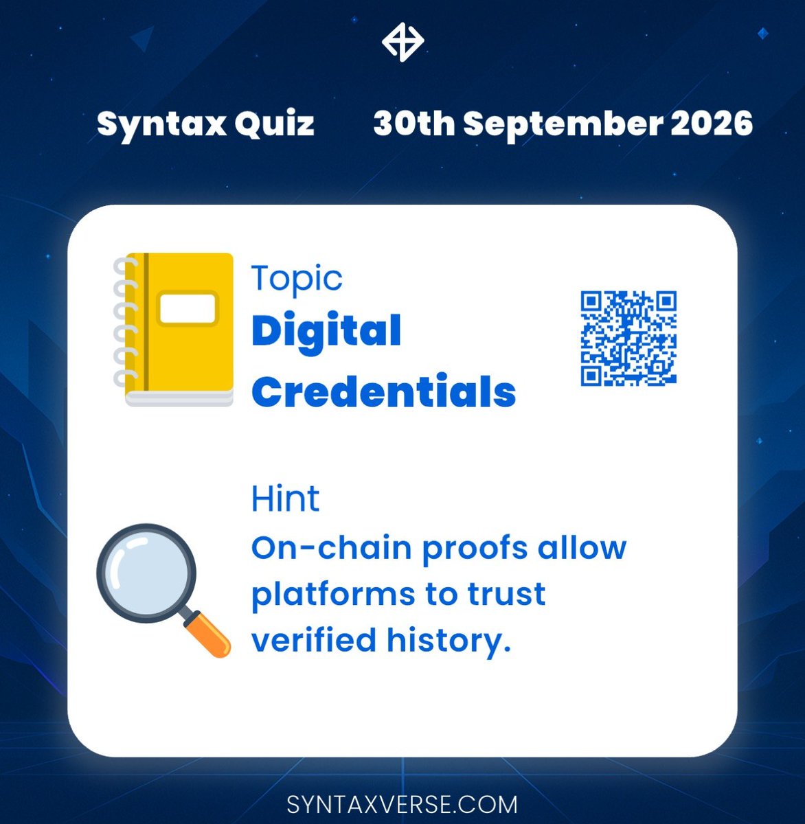 SyntaxVerse's tweet photo. DAILY QUIZ ANSWER
    
📆 Date: 30th September 2026
📚 Topic: Digital Credentials 

🗝 Hint: On-chain proofs allow platforms to trust verified history.

Got the answer❓💭
Don’t keep it to yourself, drop it in the comments and help someone out! 

Let’s turn learning into a team sport. 🤝 

#Syntaxquiz #SyntaxVersequiz #Web3 #Quiz