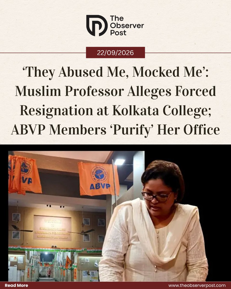 TheObserverPost's tweet photo. A Muslim professor at Kolkata’s Surendranath College has alleged that students confined her to her office for nearly 23 hours and forced her to sign a resignation letter over an attendance dispute. 

Mohammadi Tarannum, the college’s vice principal and teacher in charge, said students drafted the resignation letter and pressured her to sign it on September 11. She was later escorted out of the college by police.

Tarannum has since told the government that she signed the letter under pressure. On September 12, she publicly rejected the resignation.

Speaking to The Wire, Tarannum alleged that she was subjected to abusive and offensive remarks during the protest.

“I heard so much abuse, so many obscene remarks involving caste, religion and politics from students that I fell ill for two days. They abused me, mocked me and made all sorts of offensive remarks,” she said. 

Read the full report on https://t.co/sxATfrm14G