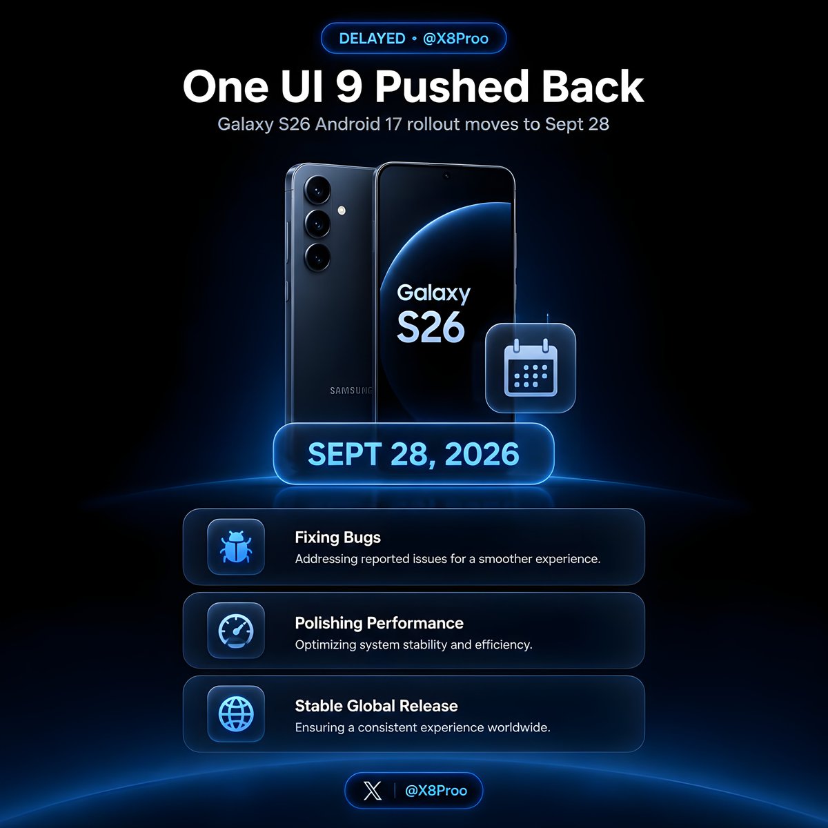 X8Proo's tweet photo. Samsung just quietly delayed the Galaxy S26 Android 17 update 📉

new global rollout date: September 28, 2026
(was supposed to be September 21)

why?

• fixing last-minute bugs
• polishing performance
• ensuring a stable global release

better to delay it than rush a buggy update 🤝

#Samsung #GalaxyS26 #Android17 #OneUI9