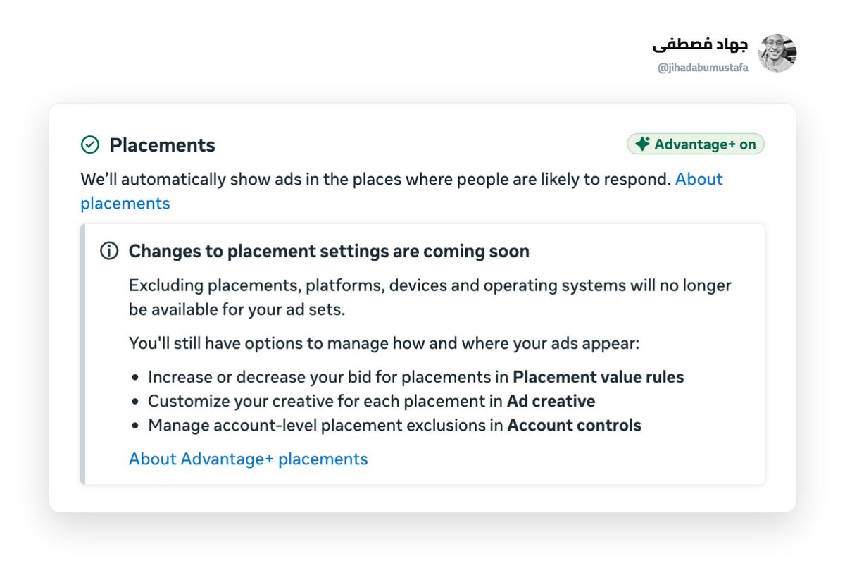 JihadAbuMustafa's tweet photo. ميتا تسحب آخر زر تحكم كان بيدك.

هذا الإشعار بدأ يظهر داخل Ads Manager: استبعاد المواضع والمنصات والأجهزة وأنظمة التشغيل لن يكون متاحًا في مجموعات الإعلانات.

يعني لن تستطيع أن تقول "لا تعرض إعلاني في Audience Network" أو "إنستغرام فقط بدون فيسبوك"، القرار كله يرجع لميتا.

البديل الذي تعرضه: قواعد قيمة المواضع، تخفض عرضك على موضع معين حتى -90%، لكنها لا تلغي، وهناك استبعاد على مستوى الحساب كامل لا على مستوى الحملة.

ما أعرفه حتى الآن: تجربة على جزء من الحسابات، تشمل حملات المبيعات والعملاء المحتملين فقط، ولا موعد رسمي.

ما تعمله اليوم قبل أن يختفي الخيار:

1. افتح كل مجموعة إعلانية وسجل المواضع التي استبعدتها ولماذا.
2. حوّل الاستبعادات التي سببها الأداء إلى قواعد قيمة بتخفيض -90%.
3. ما كان سببه حماية العلامة انقله إلى ضوابط الحساب.

من كان يكسب من الاستبعاد اليدوي، وقت الكرييتف صار الآن. 
الإعلان القوي هو الشيء الوحيد الذي لا تستطيع ميتا سحبه منك.