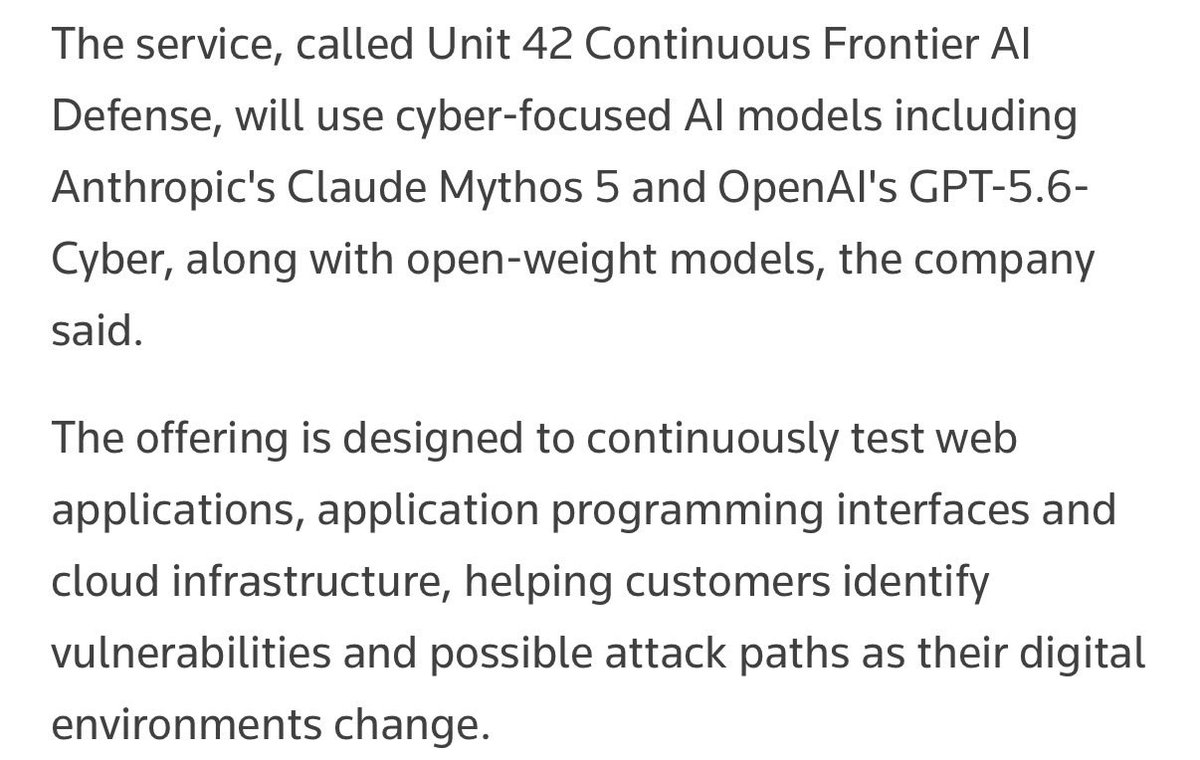 tradessammy1's tweet photo. Interesting move from $PANW

They’re launching a cybersecurity service that uses Anthropic’s Claude, OpenAI’s GPT-5.6-Cyber and open-weight models to continuously attack-test web apps, APIs and cloud infrastructure.

Basically, AI models will search for vulnerabilities, map possible attack paths and suggest code fixes before hackers get there.

I think the interesting part is the multi-model approach.

$PANW doesn’t need to predict which AI lab wins. It can use whichever model performs best and sell the combined capability through an annual subscription.

Still no pricing or revenue targets, so customer adoption will be the real test.

But this feels like a good example of AI moving from cybersecurity “copilot” features into actual autonomous security work.