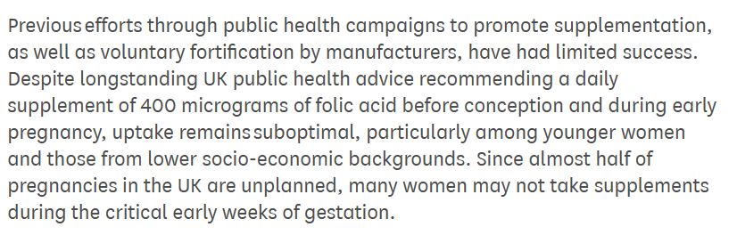 A1an_M's tweet photo. Young women and women from lower socio-economic backgrounds are not taking the recommended folic acid supplements ahead of, and during the first trimester of, pregnancy, the government says.

Their solution? Add folic acid to everyone's food. Men. Elderly people. Children. Women whose child-bearing years are passed. Women who are or are about to be pregnant and who ARE taking the supplements and don't need more in food. People with cancer, or heart stents, or undiagnosed Vitamin B12 deficiency who, by the NHS's own admission, may well be harmed by supplementation.

And they have no idea what dose people will receive from food, including the young women being targeted. Nor do the people receiving it. Food labelling does not show how much folic acid in each product, and who is going to keep a running total of their folic acid consumption every day?

I'm sorry to go on and on about this.

Actually I'm not. This is outrageous. It needs to stop!

This is a massive overreach by government. 

Please sign the petition in the comments. Share it not just on X but on facebook, mumsnet and whatever other networks you're on. Send it on whatsapp or by email to your friends and family. 

Write to your MP, and to your supermarket, and the manufacturers of your favourite baked goods, asking them to push for the government to abandon this bad, bad policy.
