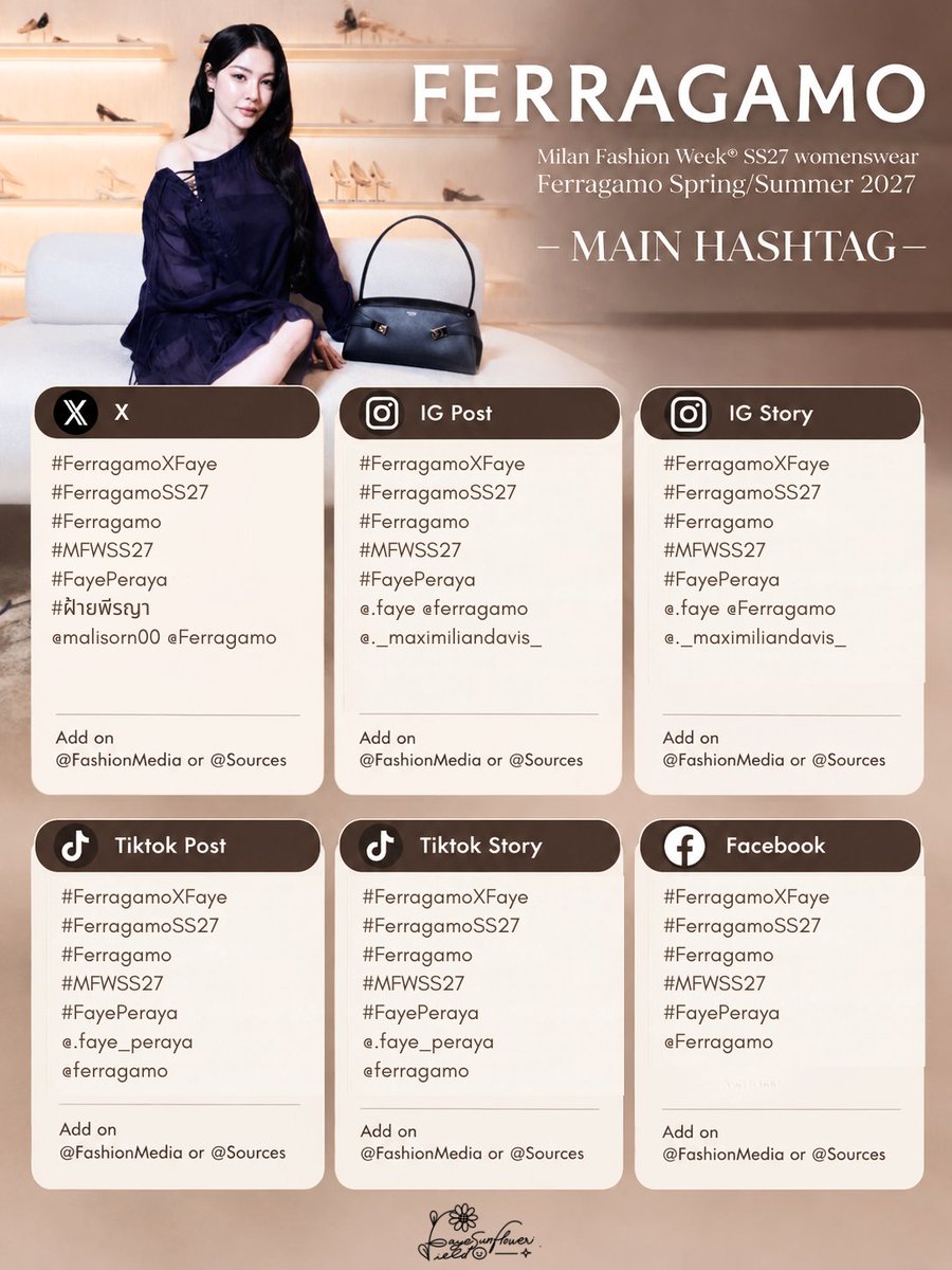 fayesunflower14's tweet photo. FERRAGAMO × FAYE | MFW SS27 🇮🇹
Official Hashtags & Mention Tags — All Platforms

รวม Hashtags และ Official Mention Tags สำหรับทุก Platform เพื่อให้ทุกคนเลือกใช้งานได้อย่างเหมาะสมกับแต่ละประเภทคอนเทนต์ 

หมายเหตุ: Hashtags และ Mention Tags อาจมีการเปลี่ยนแปลงหรืออัปเดตจาก Official ในภายหลัง หากมีการเปลี่ยนแปลง เราจะอัปเดตชุดข้อมูลให้ตรงกับ Official อีกครั้ง

📌 สำหรับ IG Story:
เน้นย้ำอีกครั้ง — ทุก Hashtag และ Mention Tag ใน Story ต้องมีขีดเส้นใต้ทั้งหมด (Underline)

โปรดตรวจสอบชุดล่าสุดก่อนนำไปใช้ทุกครั้ง

Here is the Official Hashtag & Mention Tag Set for all platforms, organised to help everyone use the appropriate tags for each platform and content type. 

Please note: Hashtags and Mention Tags may be updated or changed by the official accounts. If there are any changes, we will update this set accordingly.

📌 For IG Story:
Please note again — all hashtags and mention tags must be underlined.

Please always check the latest version before posting.

Platforms: X • IG Post • IG Story • TikTok Post • TikTok Story • Facebook

#FerragamoXFaye
#FerragamoSS27
#Ferragamo
#MFWSS27
#FayePeraya
#ฝ้ายพีรญา