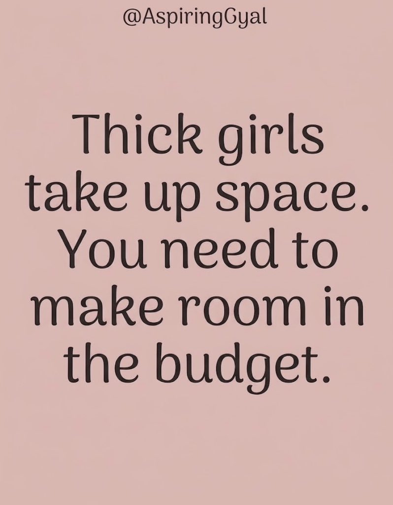AspiringGyal's tweet photo. Thick girls don’t shrink. They expand the invoice. https://t.co/r721y3jVhY