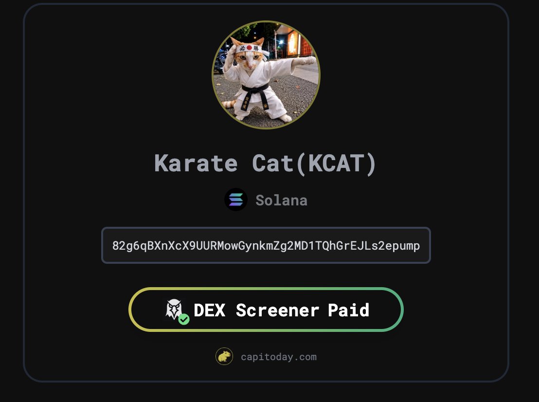 karate_cat_dev's tweet photo. dex paid!

CA: 82g6qBXnXcX9UURMowGynkmZg2MD1TQhGrEJLs2epump

FOMO: https://t.co/zWgGK1LOk8

dexscreener: https://t.co/HYzHrRSzBX

website: https://t.co/wHUWWpY6Va

#KarateCat #KCAT #solana #memecoin #meme #crypto #dex #fomo https://t.co/Uf7zBG2uFC