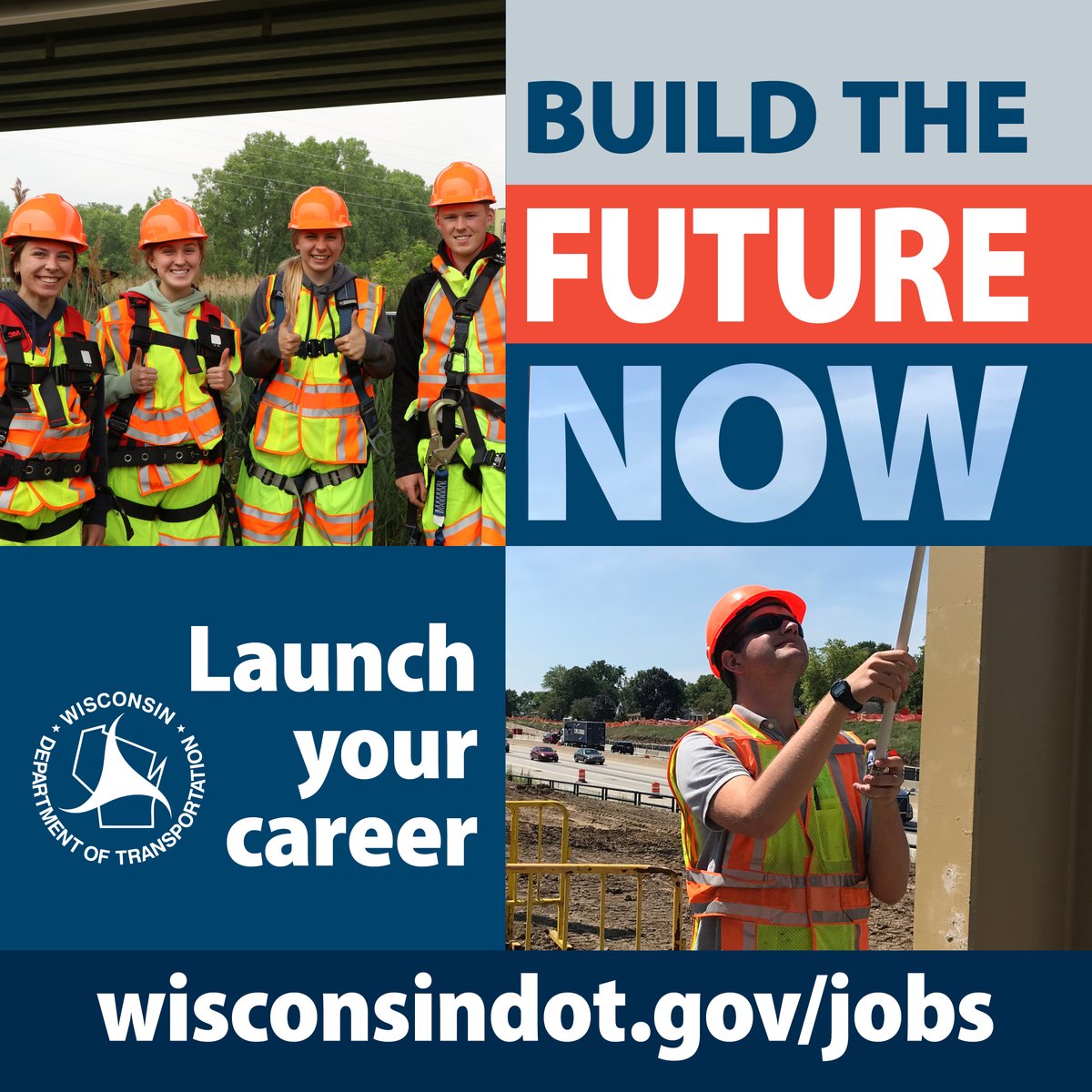 interns posing for photo under bridge wearing safety gear and harnesses and man at construction site using measuring tape on beam and text: build the future now launch your career wisconsindot.gov/jobs