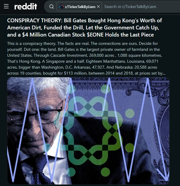 ChefJJ's tweet photo. Bill Gates controls roughly 242,000 acres of U.S. farmland, making him the largest private farmland owner in the country
Now connect that with natural hydrogen
Gates-founded Breakthrough Energy has already backed natural hydrogen companies, while $EONE just signed an LOI with Mantle8 to pursue hydrogen opportunities across British Columbia and Alberta.
That does NOT mean Gates is buying land for EONE or secretly backing the company.
But the macro connection is interesting: huge land exposure, major clean-energy capital moving into geologic hydrogen, and EONE positioning itself directly inside that emerging industry.
Sometimes the bigger story is where capital, geology and technology start meeting.