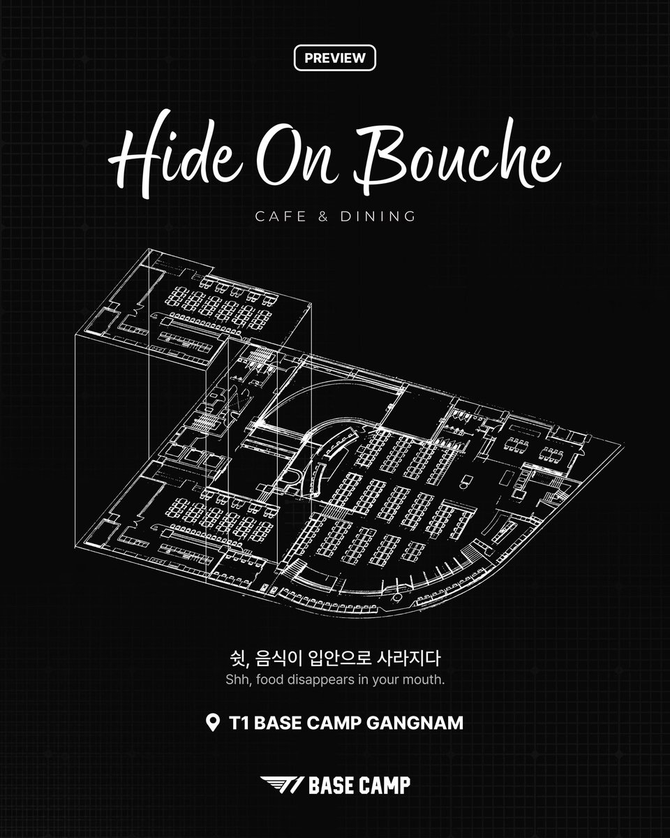 t1basecamp_gn's tweet photo. T1과 함께하는 특별한 미식 경험!✨

T1이 선보이는 프리미엄 카페 & 다이닝, HIDE ON BOUCHE를 미리 만나보세요.

- ’T1 BAP‘ 셰프 김재형(Alex)이 총괄 셰프로 운영
- T1 선수들의 취향을 담은 시그니처 메뉴
- DAY(카페 11:00–16:00) ~ NIGHT(다이닝 17:00–24:00)로 이어지는 공간
- T1을 응원하는 모두가 함께하는 뷰잉 파티 공간

※ 본 콘텐츠의 이미지는 연출 이미지로, 실제와 다를 수 있습니다.

A Special Culinary Experience with T1!✨

Get a first look at HIDE ON BOUCHE, T1‘s premium cafe & dining brand.

- Led by T1‘s ”T1 BAP“ chef Kim Jae-hyung (Alex)
- A signature menu shaped by the tastes of T1 players
- From DAY (Cafe, 11:00–16:00) to NIGHT (Dining, 17:00–24:00)
- A space where T1 fans come together for viewing party

※ Images in this content are illustrative renderings and may differ from the actual space.

#T1BASECAMP #T1BASECAMPGANGNAM #HideOnBouche #TBC #ToBeConnected