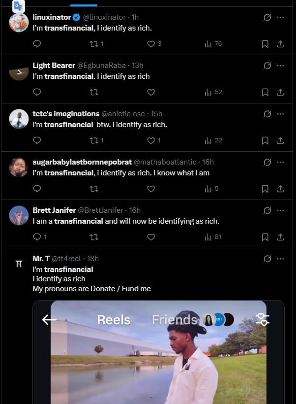 waltercooks_'s tweet photo. This is GOOD and it just started going viral

https://t.co/jlLUnhBfY6

The term "transfinancial" is going super viral on Instagram and X after that a guy posted on posted a video on YouTube saying that he's transfinancial

Transfinancial is basically a poor man that identifies as rich

People have been spamming it on X too, it's just the start of a big wave: https://t.co/lbB25BFq4B

Most of us here are actually transfinancial, even if we are not that rich yet, we identifies as and that's what matters

This is so good, similar to NEET and literally everyone is saying that they're transfinancial

The ticker "transfinancial" is too long and it doesn't fit so the best way possible to run this is with the ticker transfinance

i identify as rich

$transfinance