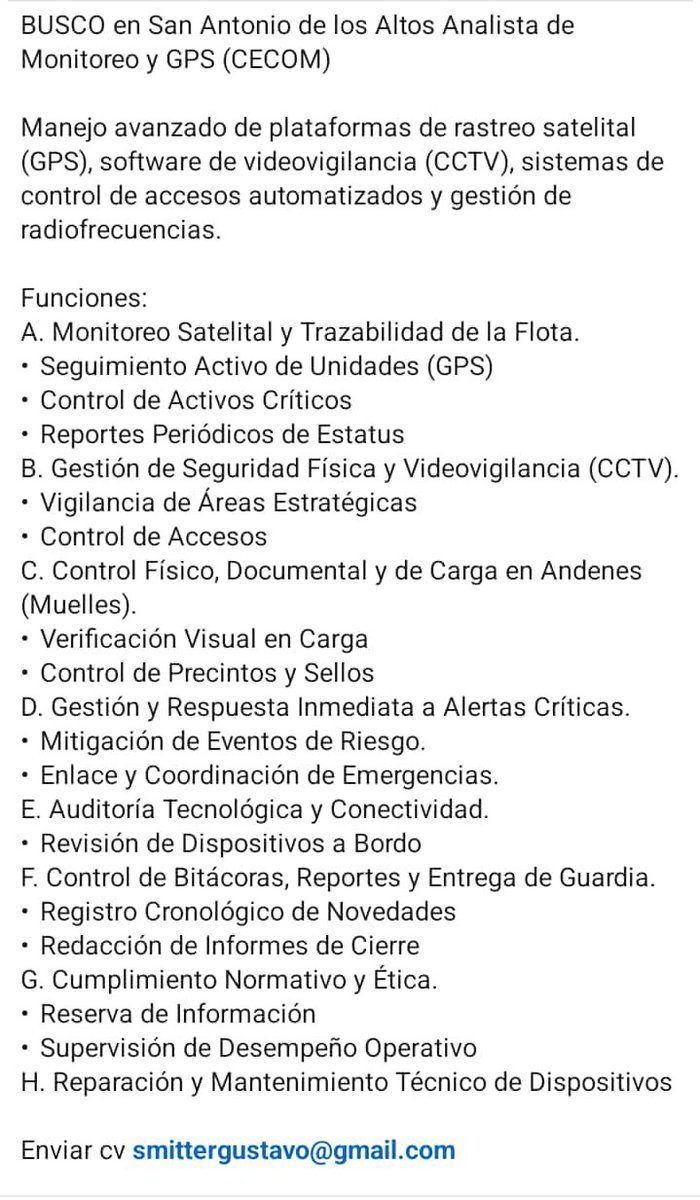 Gustavo_Smitter's tweet photo. BUSCO en San Antonio de los Altos Analista de Monitoreo y GPS (CECOM)

Manejo avanzado de plataformas de rastreo satelital (GPS), software de videovigilancia (CCTV), sistemas de control de accesos automatizados y gestión de radiofrecuencias.  

Enviar cv smittergustavo@gmail.com https://t.co/pI1bF9TZ9U
