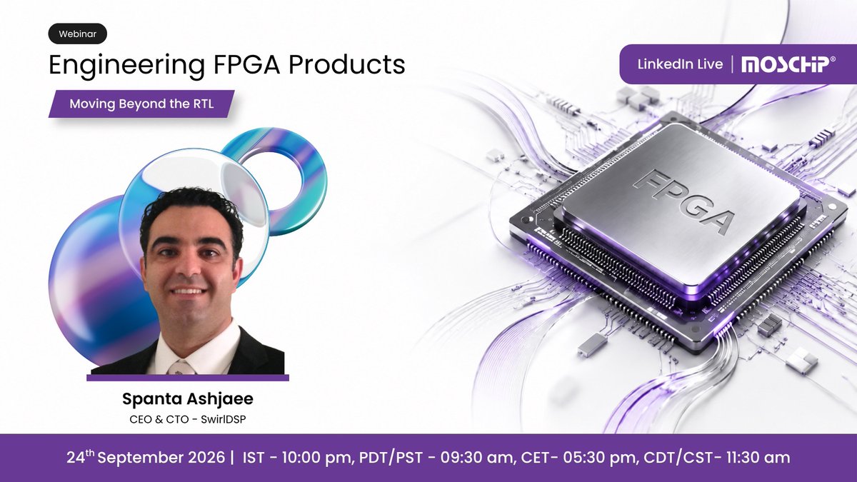 MosChipTech's tweet photo. Meet the Speaker: Spanta Ashjaee

CEO &amp; CTO – SwirlDSP | Joining us for “Engineering FPGA Products: Moving Beyond RTL” on 24 Sept 2026.

⏰ 10:00 PM IST | 9:30 AM PDT

Register now - https://t.co/NuGMI1RQFA 

#MosChip #FPGA #Webinar #Semiconductor https://t.co/sDWALJadka