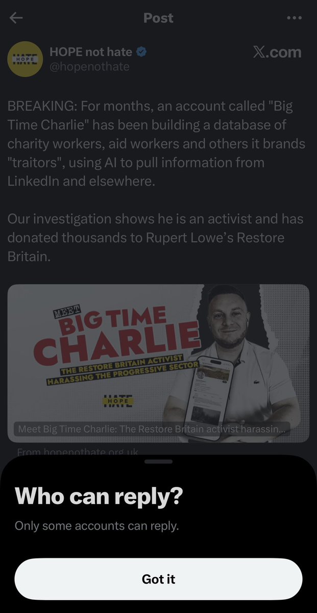 mcgregormackenz's tweet photo. Hope not hate are a desperate, failing, irrelevant organisation who’s main goal seems to be slandering anyone who disagrees with their warped world view as well as suppressing free speech. 

Big Time Charlie clearly got under their skin, and was fast exposing their dwindling network of traitors intent on destroying our way of life. 

Their comment section being restricted really says it all. 

Scum.