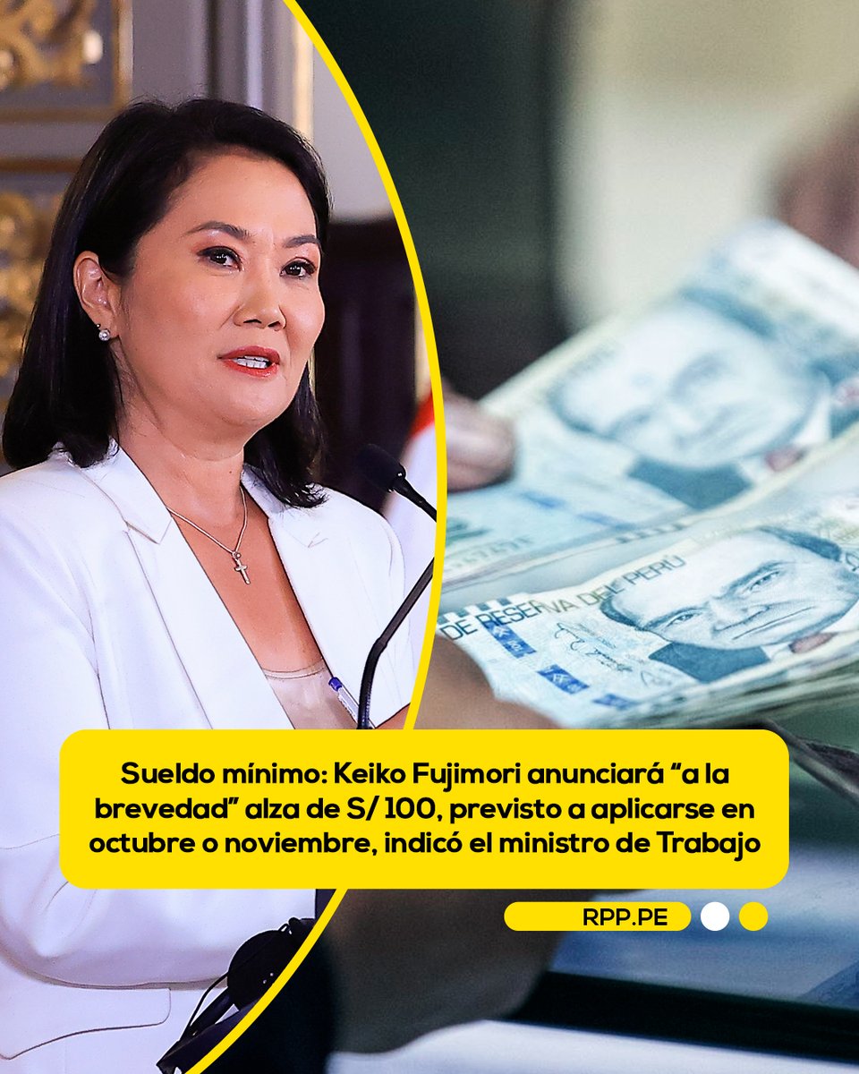RPPNoticias's tweet photo. 💰 La presidenta Keiko Fujimori anunciará “a la brevedad posible” el primer tramo del aumento del sueldo mínimo, que será de S/100 y elevará la Remuneración Mínima Vital (RMV) de S/1.130 a S/1.230.

El anuncio fue adelantado por el ministro de Trabajo y Promoción del Empleo, Juan Sheput, luego de una sesión del Consejo Nacional del Trabajo (CNT). El titular del MTPE recordó que "el primer tramo sería en el mes de octubre o noviembre".

“El aumento del primer tramo será de S/100 y anunciado por la presidenta a la brevedad posible. No hay nada improvisado en esta medida", dijo. 

El incremento de S/100 es el primer tramo de una subida total de S/170 anunciado por Fujimori el 28 de julio. El objetivo del Gobierno es llevar posteriormente la RMV hasta S/1,300, por lo que quedarán pendientes otros S/70.

📸: Presidencia/Andina

📲 Más información 👉 https://t.co/f0RDPpcSwW