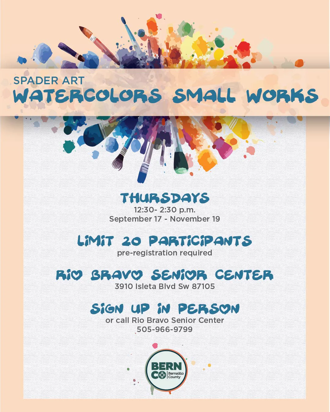 Flyer for Spader Art “Watercolors Small Works” at Rio Bravo Senior Center, 3910 Isleta Blvd. SW, featuring colorful watercolor splashes and paintbrushes. Classes are Thursdays from 12:30–2:30 p.m., Sept. 17–Nov. 19; limited to 20 participants with preregistration required—sign up in person or call 505-966-9799.
