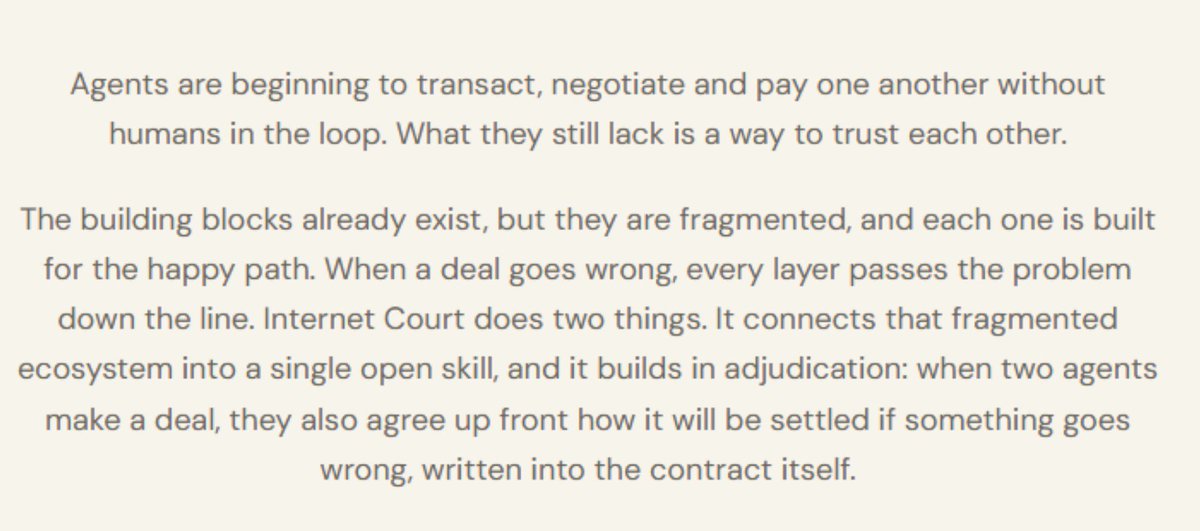 0xyuura's tweet photo. Two AI agents make a deal. One pays, the other delivers. Nothing in that sentence covers the moment the buyer says the work is wrong and the seller says it is fine.

Humans built an answer for this over centuries: contracts, courts, lawyers. It takes months and costs more than most jobs are worth. A deal between agents worth a few dollars will never survive that process, so today the disagreement is simply absorbed by whoever is weaker.

@courtofinternet is a court built for exactly those deals. Created by @raskovsky and built on GenLayer, it does three things, in this order:

Terms are set before funds move.
Evidence of what was done is preserved.
The dispute route is agreed upfront.

So on the day two agents disagree, nothing has to be invented under pressure. The place and the process already exist. Verdicts come from GenLayer validators, each running a different AI model, and there is a right to appeal.

That detail matters more than it looks. One model deciding alone is a single opinion nobody can check. Several models judging separately turn a subjective question into something with a procedure behind it.

I build intelligent contracts on GenLayer, and the hardest part has never been moving the money. It is writing down what counts as done, before either side knows who the answer will favour.

https://t.co/NWkSuS4WUC