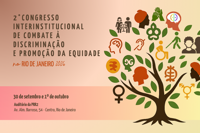 Imagem retangular na horizontal com fundo claro, em tons de bege e rosa-claro. À esquerda, em destaque, lê-se o texto: "2º CONGRESSO INTERINSTITUCIONAL DE COMBATE À DISCRIMINAÇÃO E PROMOÇÃO DA EQUIDADE no RIO DE JANEIRO 2026". Na parte inferior esquerda, sobre uma faixa rosa, constam as informações do evento: "30 de setembro e 1º de outubro", seguido de "Auditório da PRR2", e o endereço "Av. Alm. Barroso, 54 - Centro, Rio de Janeiro". À direita, há a ilustração de uma árvore com folhagens verdes e galhos repletos de diversos ícones e símbolos coloridos que representam a diversidade e a inclusão — entre eles, símbolos de igualdade de gênero, acessibilidade (pessoa em cadeira de rodas, deficiência visual com bengala, deficiência auditiva), neurodiversidade, símbolos adinkra e perfis de rostos diversos. Foto: Comunicação/MPF.