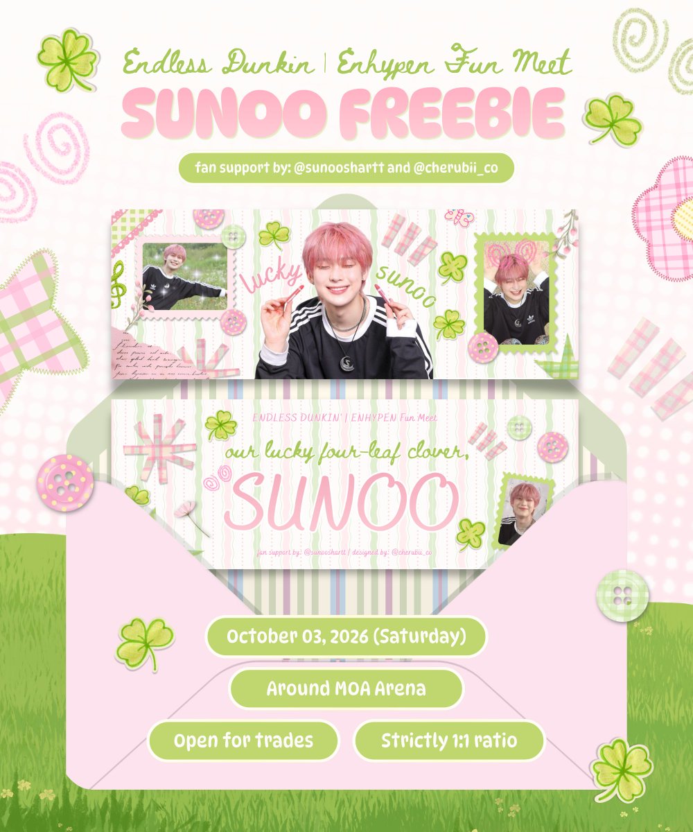 sunooshartt's tweet photo. 𝗗𝗨𝗡𝗞𝗜𝗡 𝗘𝗡𝗗𝗟𝗘𝗦𝗦 𝗘𝗡𝗛𝗬𝗣𝗘𝗡 𝗙𝗨𝗡 𝗠𝗘𝗘𝗧 fan support by @sunooshartt♡

🍀SUNOO, YOU'RE OUR FOUR-LEAF CLOVER🍀

⤷ pubmat and designed by: @cherubii_co

♡ like &amp; rt
🗓️ oct 3, 2026
📍 moa arena, tba exact loc

#DunkinPH_Endless
#EndlessFunMeet 
#bycherubii https://t.co/XY5j09vCFv