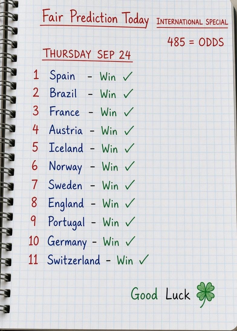mikesoul254's tweet photo. INTERNATIONAL SPECIAL
24/09/2026 Thursday

🇪🇸 Spain - win
🇧🇷 Brazil - win
🇫🇷 France - win
🇦🇹 Austria - win
🇮🇸 Iceland - win
🇳🇴 Norway - win
🇸🇪 Sweden - win
🏴󠁧󠁢󠁥󠁮󠁧󠁿 England - win
🇵🇹 Portugal - win
🇩🇪 Germany - win
🇨🇭 Switzerland - win

Good Luck 🍀 https://t.co/P2B4xaKOUn