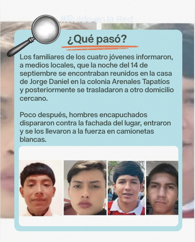 RuidoEnLaRed's tweet photo. ‼️ Cuatro jóvenes fueron reportados como desaparecidos en Zapopan, Jalisco, luego de que hombres armados irrumpieran en el domicilio donde se encontraban reunidos la noche del 14 de septiembre.

De acuerdo con declaraciones de los familiares, sujetos encapuchados lanzaron disparos contra la fachada del inmueble, entraron y se los llevaron a la fuerza en camionetas blancas.

🔗 https://t.co/G4A3ry1oAD