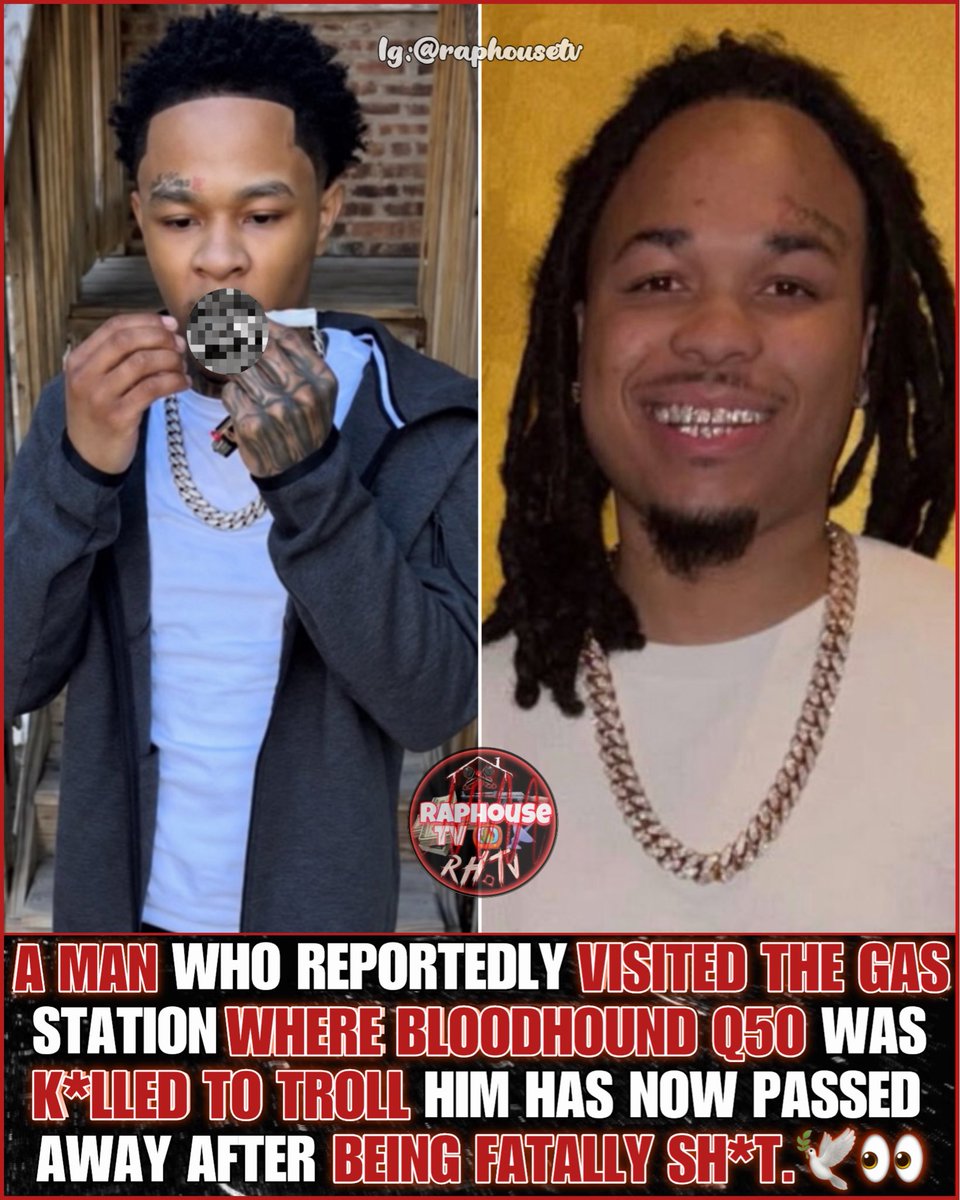raphousetv2's tweet photo. A man who reportedly visited the gas station where Bloodhound Q50 was k*lled to troll him has now passed away after being fatally sh*t.🕊️👀 https://t.co/aSFwSrJxLY