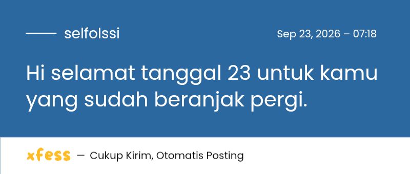 selfolssi's tweet photo. Hi selamat tanggal 23 untuk kamu yang sudah beranjak pergi. https://t.co/tGBFAW7zos